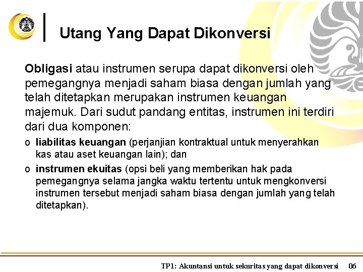 Utang Yang Dapat Dikonversi Obligasi atau instrumen serupa dapat dikonversi oleh pemegangnya menjadi saham