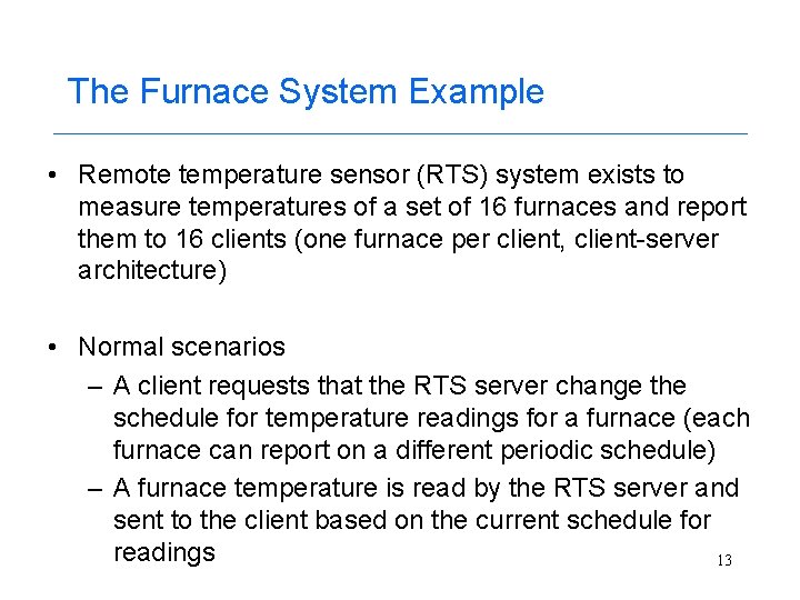 The Furnace System Example • Remote temperature sensor (RTS) system exists to measure temperatures
