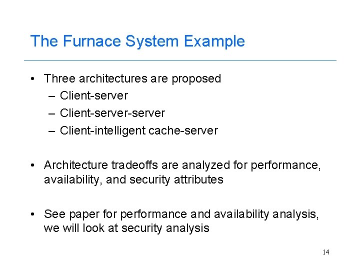 The Furnace System Example • Three architectures are proposed – Client-server-server – Client-intelligent cache-server