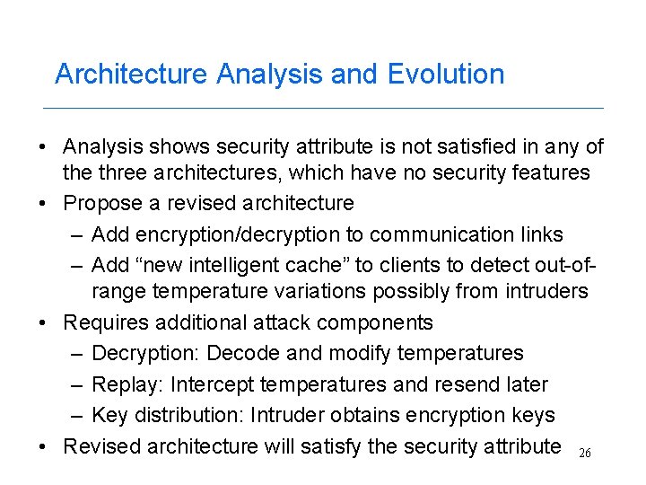Architecture Analysis and Evolution • Analysis shows security attribute is not satisfied in any