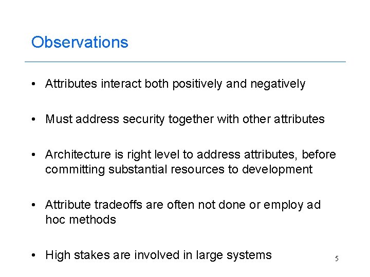 Observations • Attributes interact both positively and negatively • Must address security together with