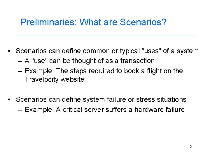 Preliminaries: What are Scenarios? • Scenarios can define common or typical “uses” of a
