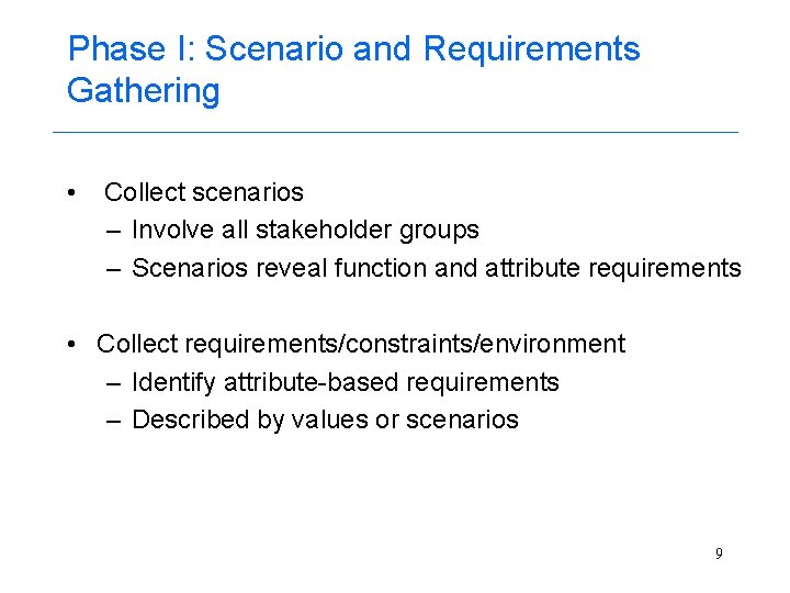 Phase I: Scenario and Requirements Gathering • Collect scenarios – Involve all stakeholder groups