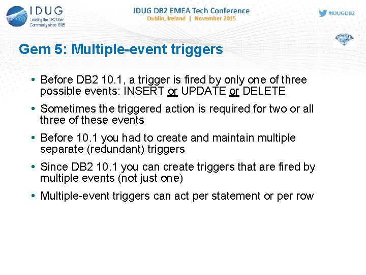 Gem 5: Multiple-event triggers • Before DB 2 10. 1, a trigger is fired