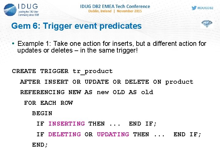 Gem 6: Trigger event predicates • Example 1: Take one action for inserts, but