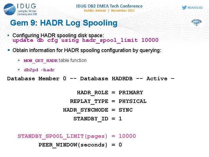 Gem 9: HADR Log Spooling • Configuring HADR spooling disk space: update db cfg