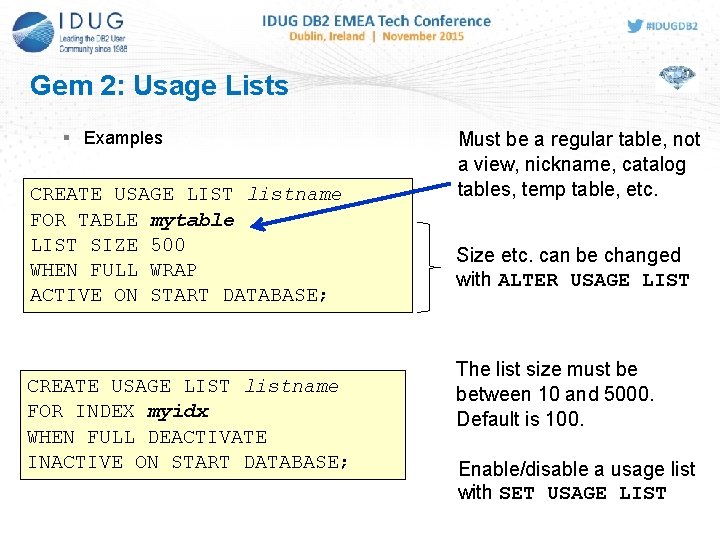 Gem 2: Usage Lists Examples CREATE USAGE LIST listname FOR TABLE mytable LIST SIZE