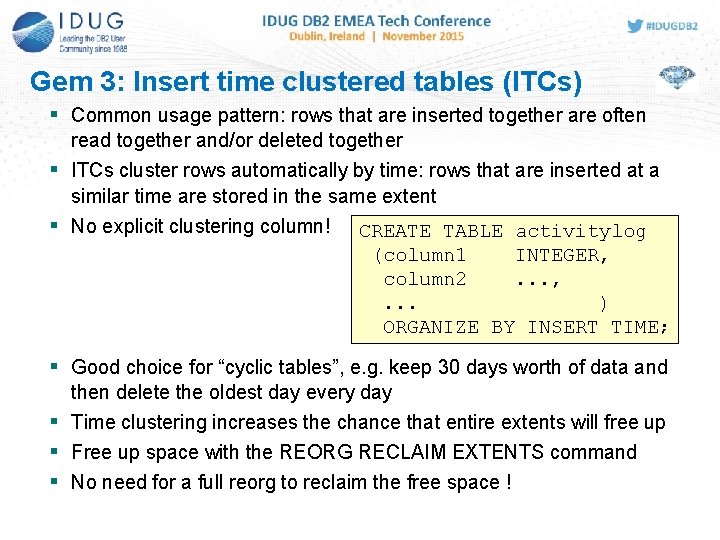 Gem 3: Insert time clustered tables (ITCs) Common usage pattern: rows that are inserted