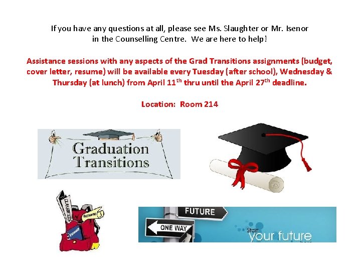 If you have any questions at all, please see Ms. Slaughter or Mr. Isenor