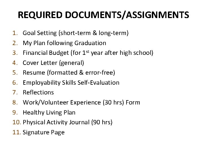 REQUIRED DOCUMENTS/ASSIGNMENTS 1. Goal Setting (short-term & long-term) 2. My Plan following Graduation 3.