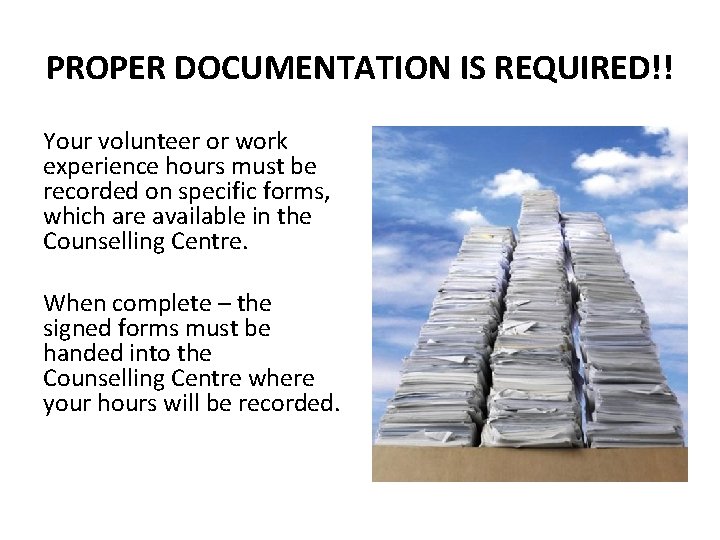 PROPER DOCUMENTATION IS REQUIRED!! Your volunteer or work experience hours must be recorded on