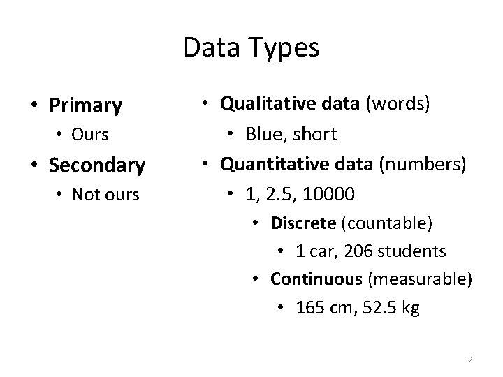 Data Types • Primary • Ours • Secondary • Not ours • Qualitative data