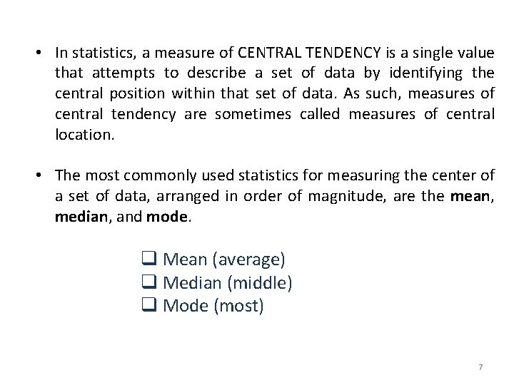  • In statistics, a measure of CENTRAL TENDENCY is a single value that