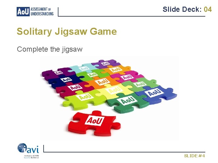 Slide Deck: 04 Solitary Jigsaw Game Complete the jigsaw SLIDE #4 