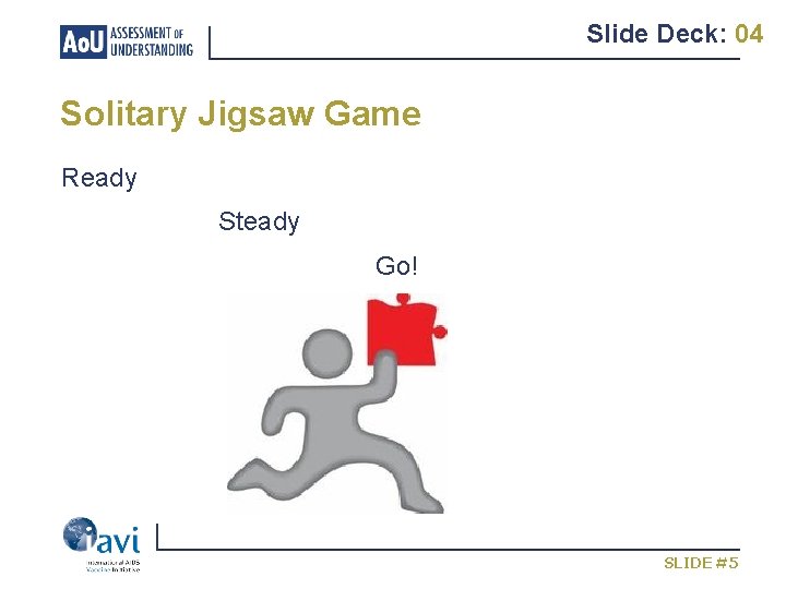 Slide Deck: 04 Solitary Jigsaw Game Ready Steady Go! SLIDE #5 
