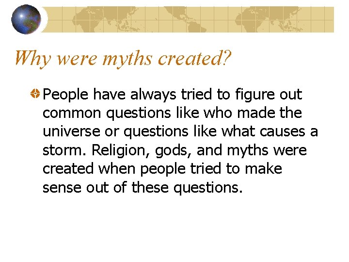 Why were myths created? People have always tried to figure out common questions like