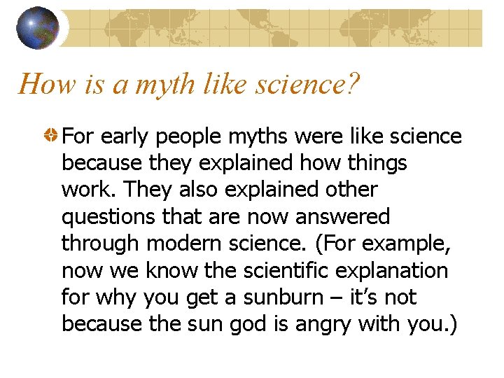 How is a myth like science? For early people myths were like science because