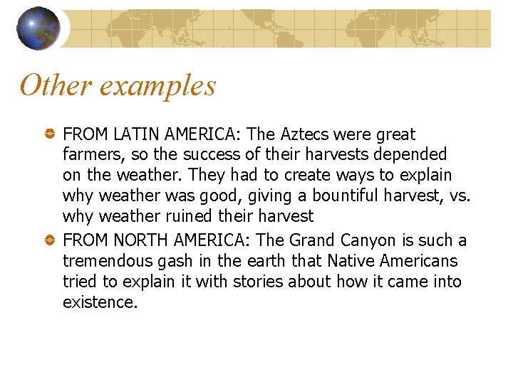 Other examples FROM LATIN AMERICA: The Aztecs were great farmers, so the success of
