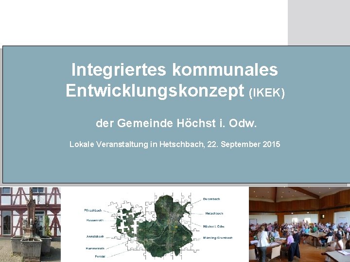 Integriertes kommunales Entwicklungskonzept (IKEK) der Gemeinde Höchst i. Odw. Lokale Veranstaltung in Hetschbach, 22.