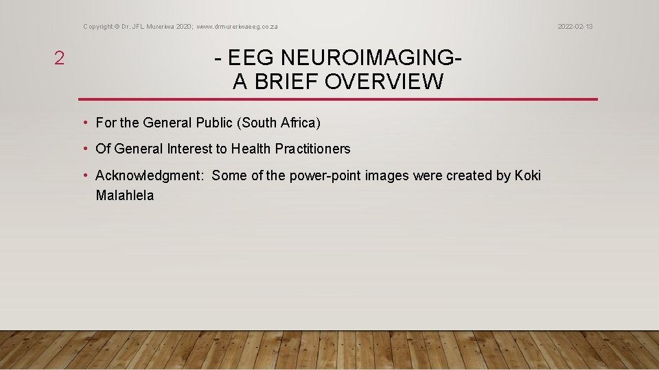 Copyright © Dr. JFL Mureriwa 2020; www. drmureriwaeeg. co. za 2 - EEG NEUROIMAGINGA
