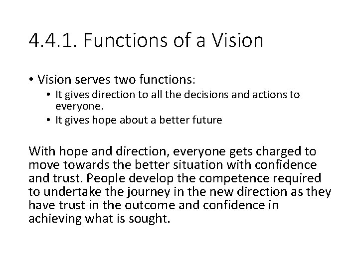 4. 4. 1. Functions of a Vision • Vision serves two functions: • It