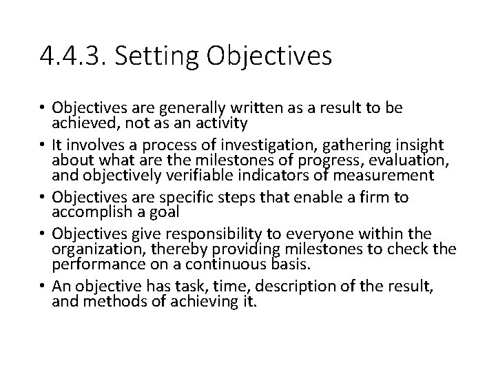 4. 4. 3. Setting Objectives • Objectives are generally written as a result to