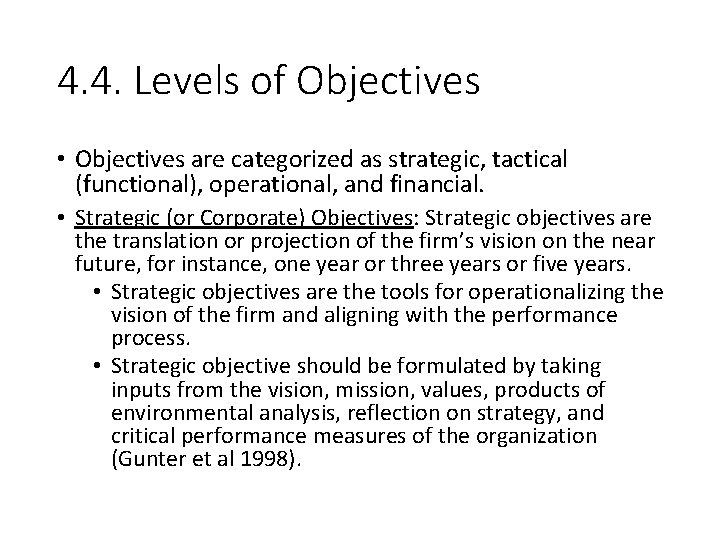 4. 4. Levels of Objectives • Objectives are categorized as strategic, tactical (functional), operational,
