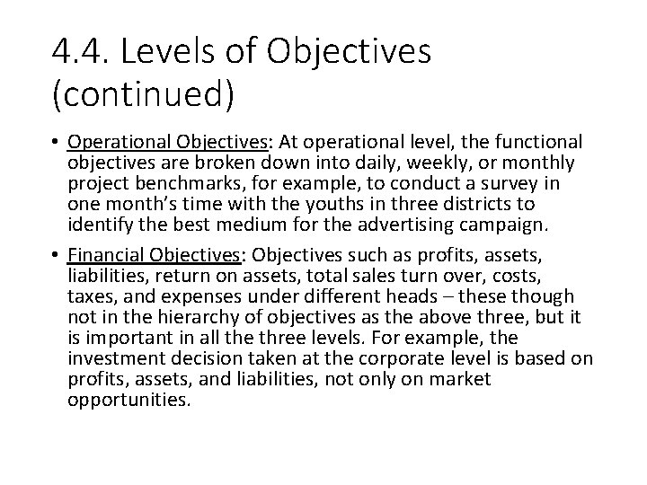 4. 4. Levels of Objectives (continued) • Operational Objectives: At operational level, the functional