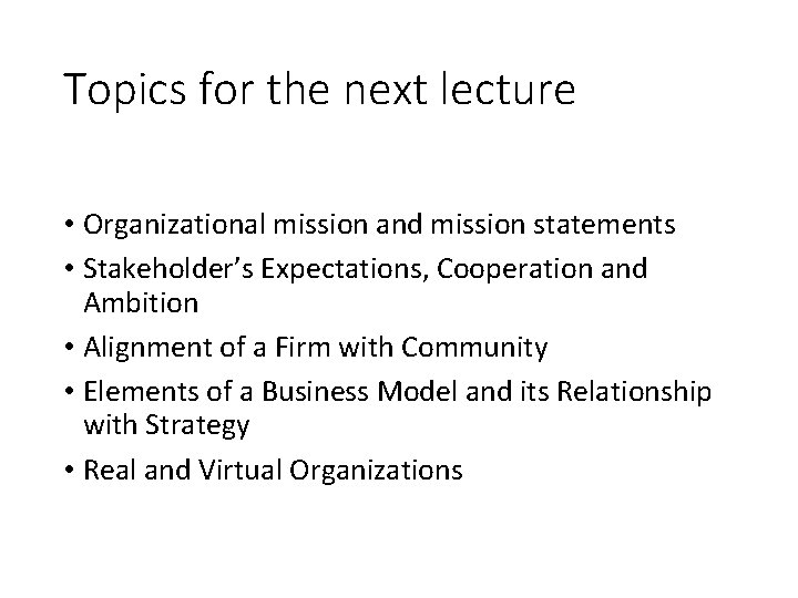 Topics for the next lecture • Organizational mission and mission statements • Stakeholder’s Expectations,