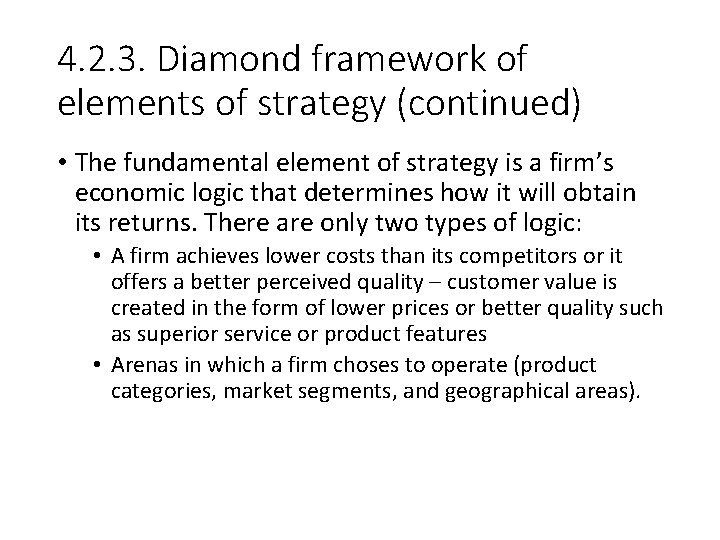4. 2. 3. Diamond framework of elements of strategy (continued) • The fundamental element