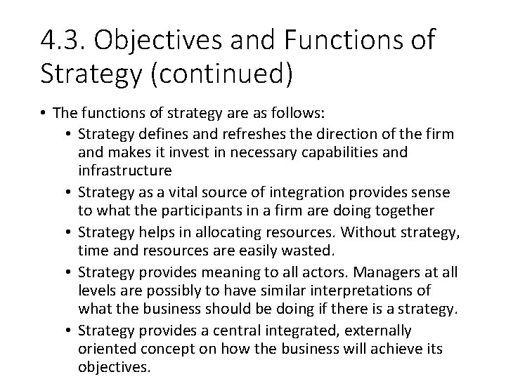 4. 3. Objectives and Functions of Strategy (continued) • The functions of strategy are
