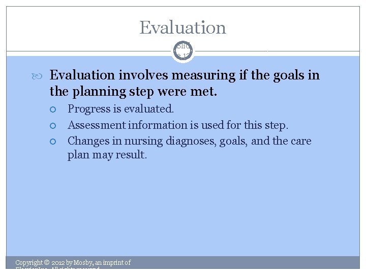Evaluation Slid e 12 Evaluation involves measuring if the goals in the planning step