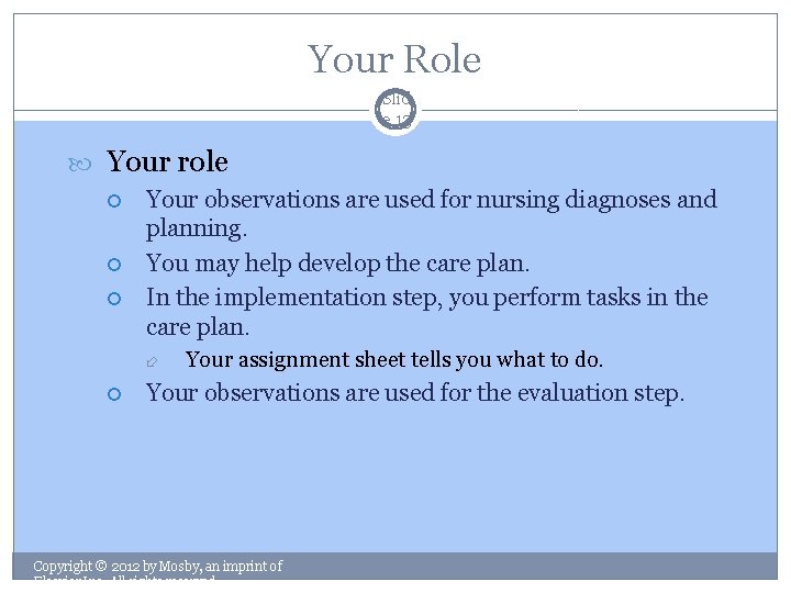 Your Role Slid e 13 Your role Your observations are used for nursing diagnoses