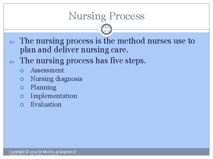 Nursing Process Slid e 2 The nursing process is the method nurses use to