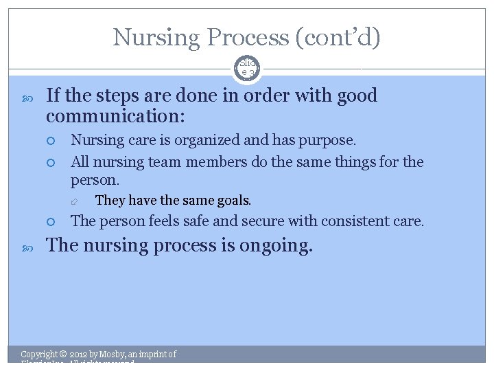 Nursing Process (cont’d) Slid e 3 If the steps are done in order with