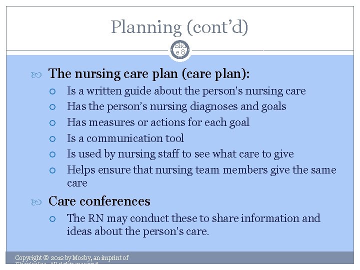 Planning (cont’d) Slid e 8 The nursing care plan (care plan): Is a written