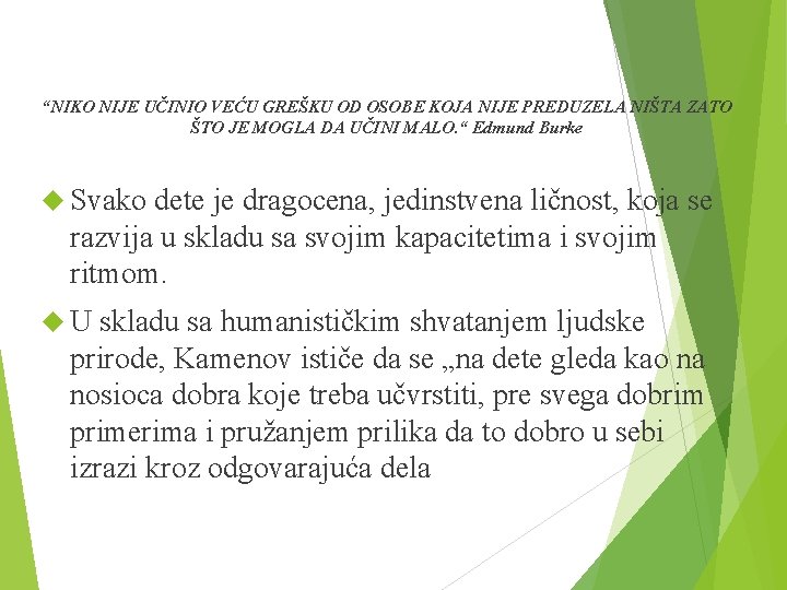 “NIKO NIJE UČINIO VEĆU GREŠKU OD OSOBE KOJA NIJE PREDUZELA NIŠTA ZATO ŠTO JE