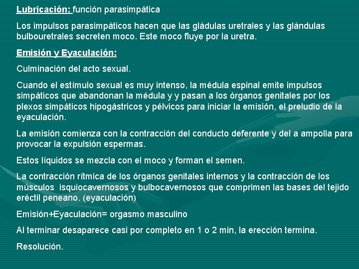 Lubricación: función parasimpática Los impulsos parasimpáticos hacen que las gládulas uretrales y las glándulas