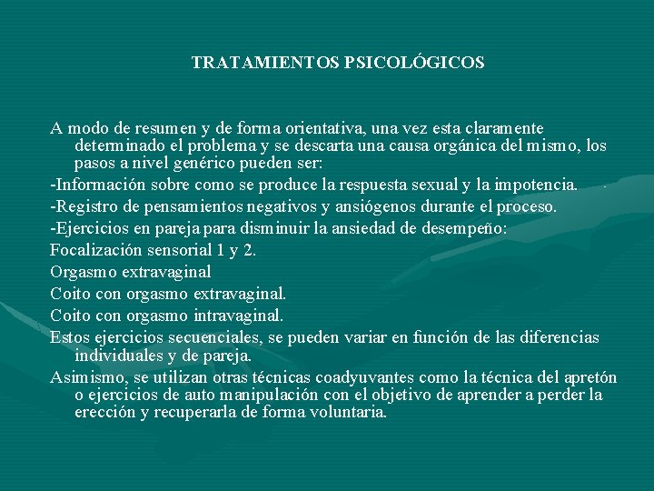 TRATAMIENTOS PSICOLÓGICOS A modo de resumen y de forma orientativa, una vez esta claramente