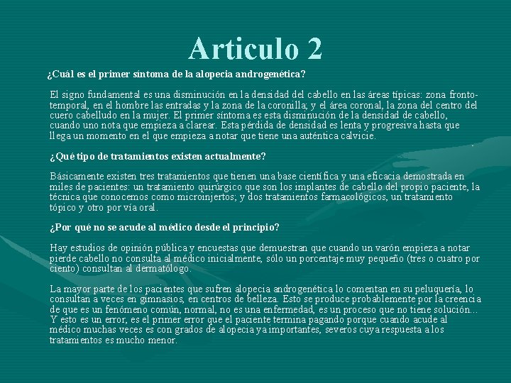 Articulo 2 ¿Cuál es el primer síntoma de la alopecia androgenética? El signo fundamental