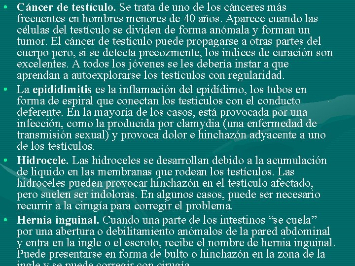  • Cáncer de testículo. Se trata de uno de los cánceres más frecuentes