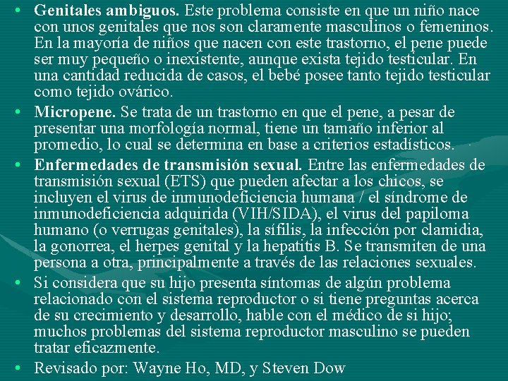  • Genitales ambiguos. Este problema consiste en que un niño nace con unos