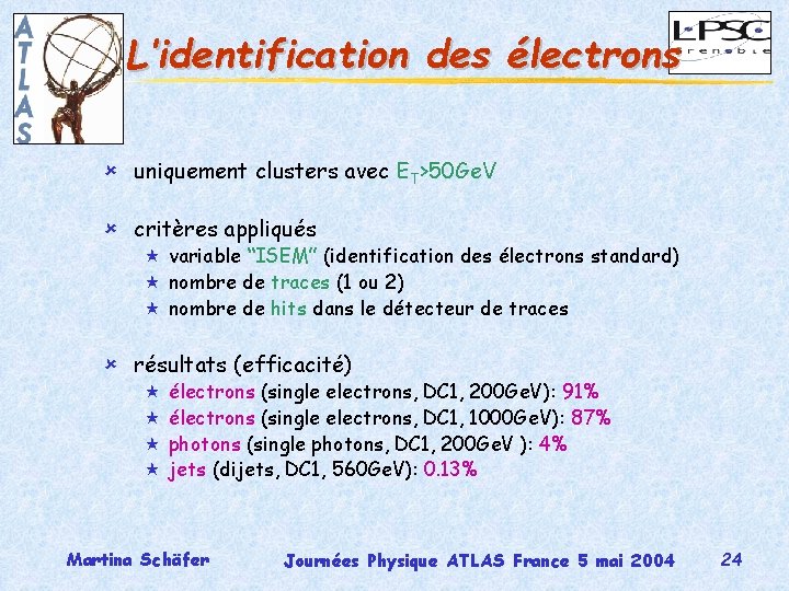 L’identification des électrons û uniquement clusters avec ET>50 Ge. V û critères appliqués «