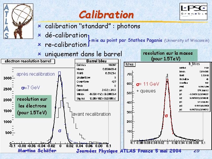 Calibration û û calibration “standard” : photons dé-calibration mis au point par Stathes Paganis