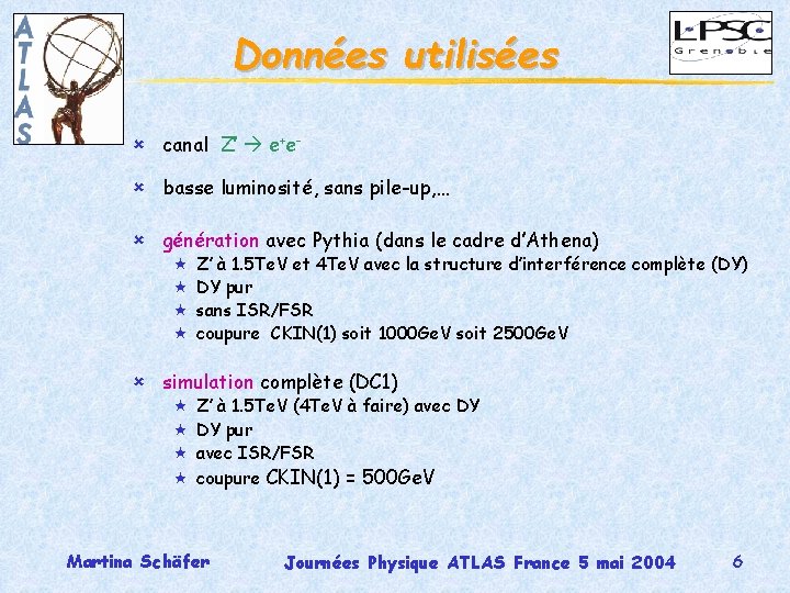 Données utilisées û canal Z’ e+eû basse luminosité, sans pile-up, … û génération avec