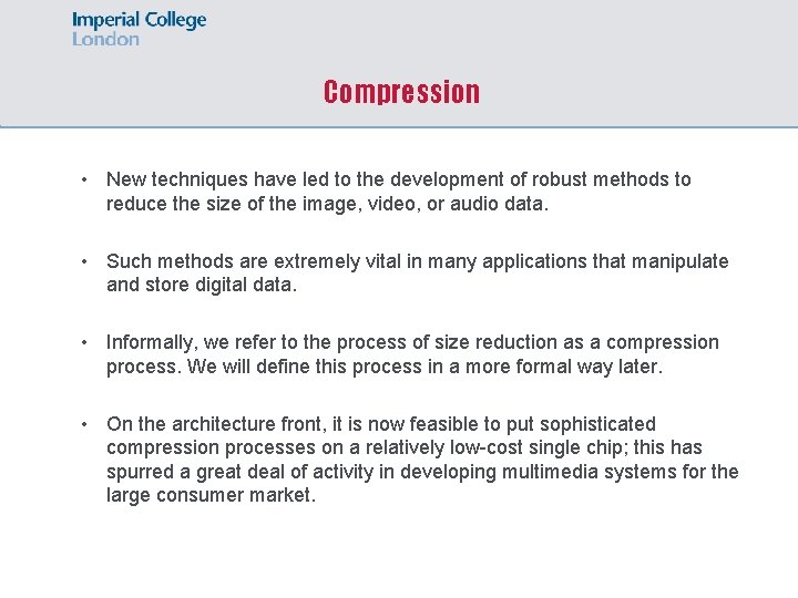 Compression • New techniques have led to the development of robust methods to reduce