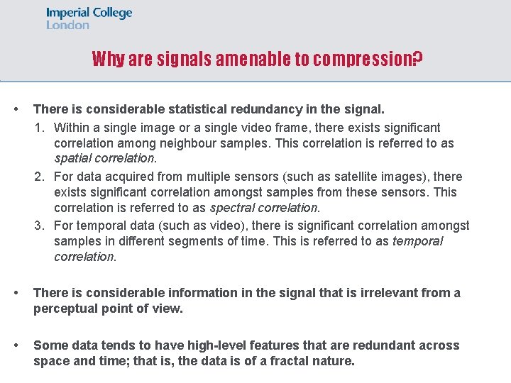 Why are signals amenable to compression? • There is considerable statistical redundancy in the