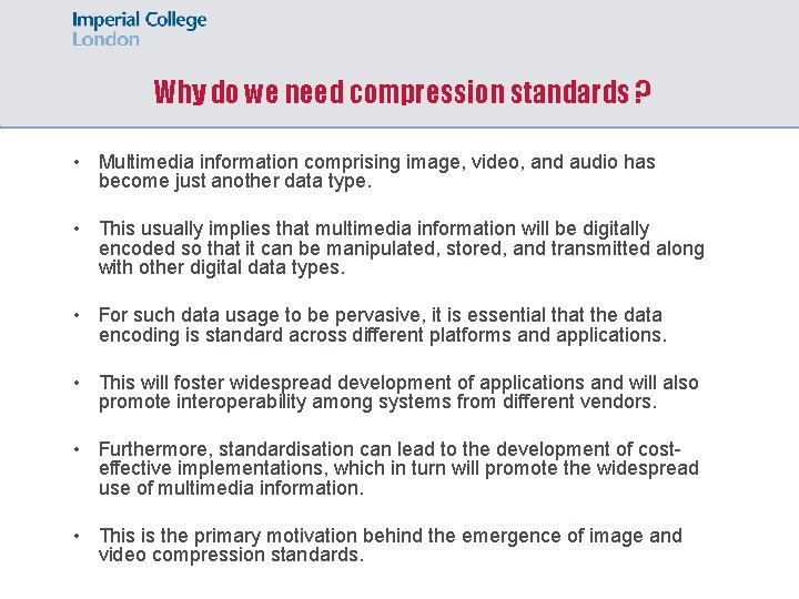 Why do we need compression standards ? • Multimedia information comprising image, video, and