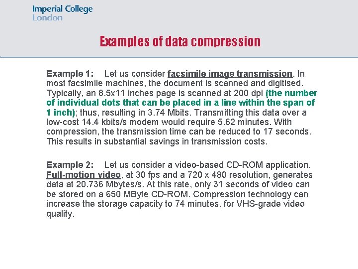 Examples of data compression Example 1: Let us consider facsimile image transmission. In most