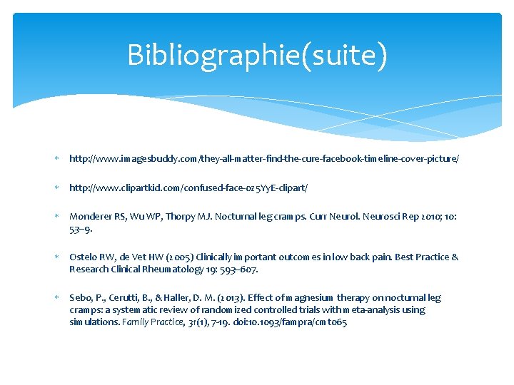 Bibliographie(suite) http: //www. imagesbuddy. com/they-all-matter-find-the-cure-facebook-timeline-cover-picture/ http: //www. clipartkid. com/confused-face-0 z 5 Yy. E-clipart/ Monderer